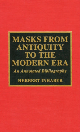 Masks from Antiquity to the Modern Era: An Annotated Bibliography