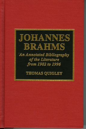 Johannes Brahms: An Annotated Bibliography of the Literature from 1982-1996 with an Appendix on Brahms and the Internet, in collaboration with Mary I. Ingraham