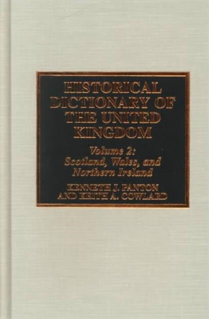 Historical Dictionary of the United Kingdom: Scotland, Wales, and Northern Ireland