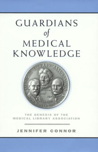 Guardians of Medical Knowledge: The Genesis of the Medical Library Association