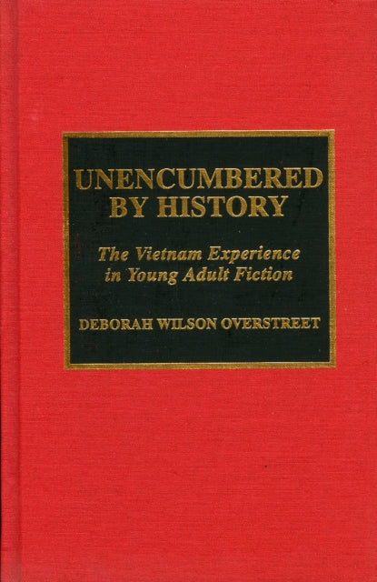 Unencumbered by History: The Vietnam Experience in Young Adult Fiction