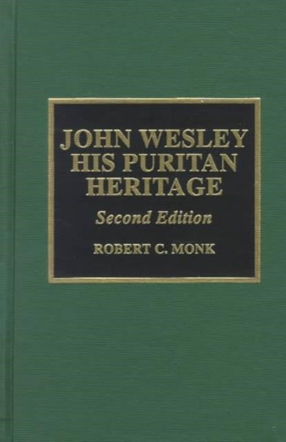 John Wesley: His Puritan Heritage