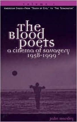 The Blood Poets: A Cinema Of Savagery, 1958-1999