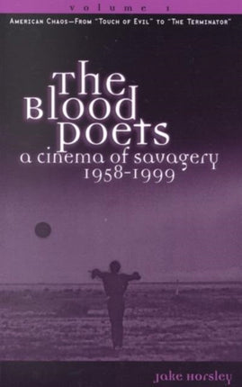 The Blood Poets: A Cinema Of Savagery, 1958-1999