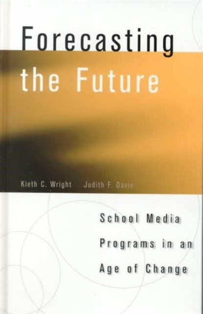 Forecasting the Future: School Media Programs in an Age of Change