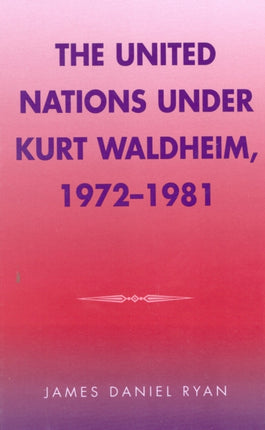 The United Nations under Kurt Waldheim, 1972-1981