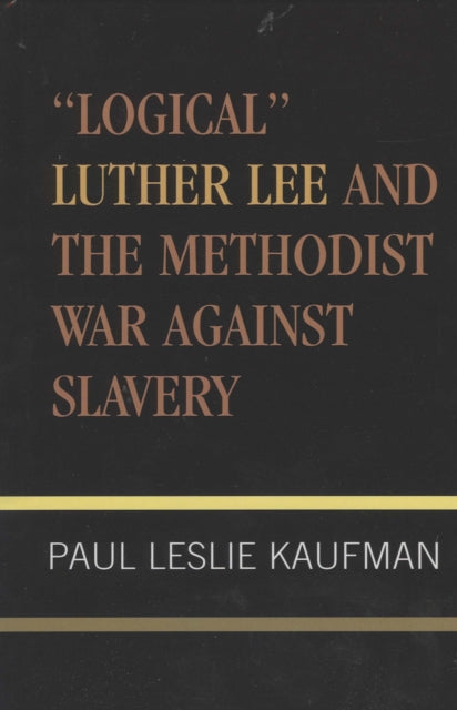 Logical Luther Lee and the Methodist War Against