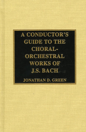 A Conductors Guide to the ChoralOrchestral Works