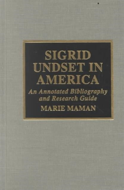 Sigrid Undset in America: An Annotated Bibliography and Research Guide