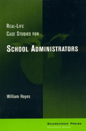 RealLife Case Studies for School Administrators