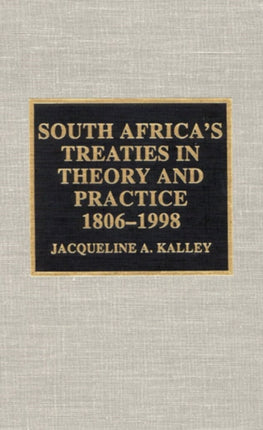 South Africa's Treaties in Theory and Practice 1806-1998