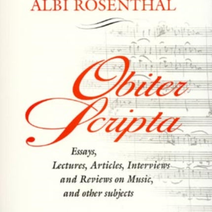 Obiter Scripta: Essays, Lectures, Articles, Interviews and Reviews on Music and Other Subjects