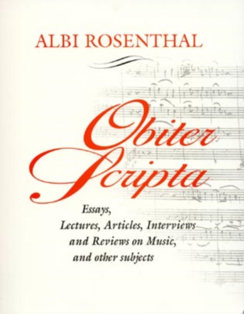 Obiter Scripta: Essays, Lectures, Articles, Interviews and Reviews on Music and Other Subjects