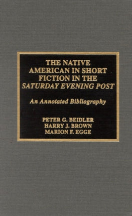 The Native American in Short Fiction in the Saturday Evening Post: An Annotated Bibliography