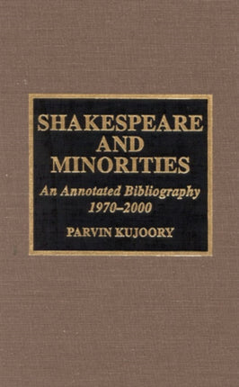 Shakespeare and Minorities: An Annotated Bibliography, 1970-2000