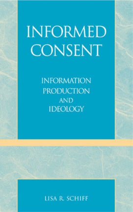 Informed Consent: Information Production and Ideology