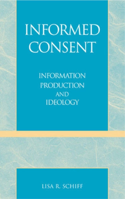 Informed Consent: Information Production and Ideology