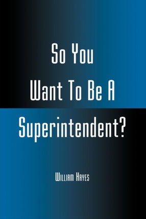 So You Want To Be A Superintendent
