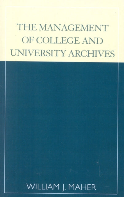 The Management of College and University Archives