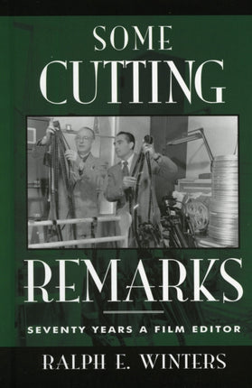 Some Cutting Remarks Seventy Years a Film Editor