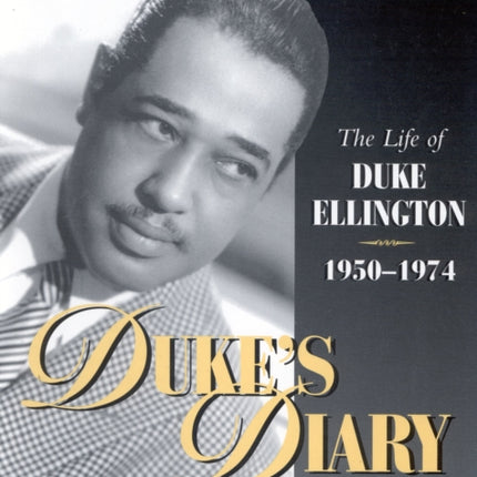 Duke's Diary: Part II: The Life of Duke Ellington, 1950-1974