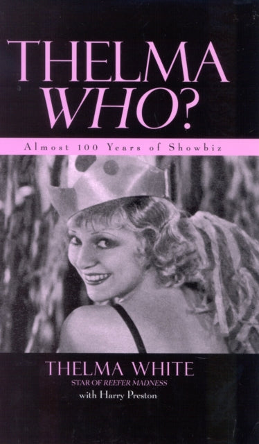 Thelma Who?: Almost 100 Years of Showbiz