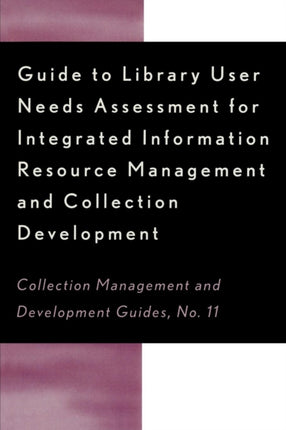Guide to Library User Needs Assessment for