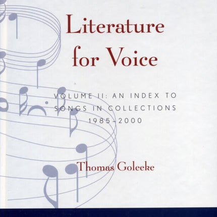 Literature for Voice: An Index to Songs in Collections, 1985-2000