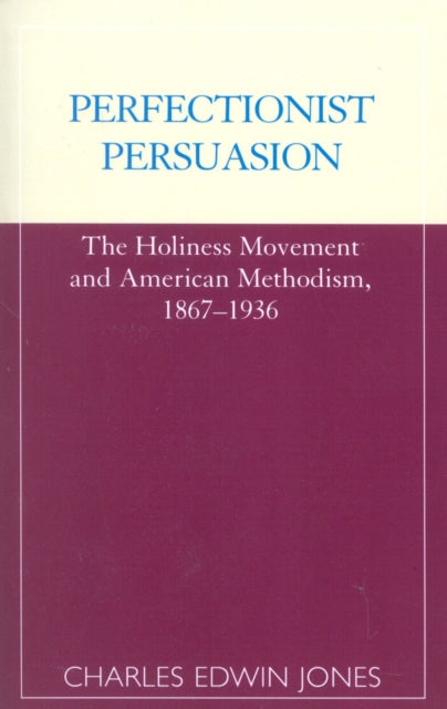 Perfectionist Persuasion The Holiness Movement