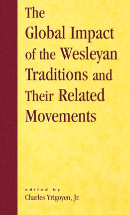 The Global Impact of the Wesleyan Traditions and