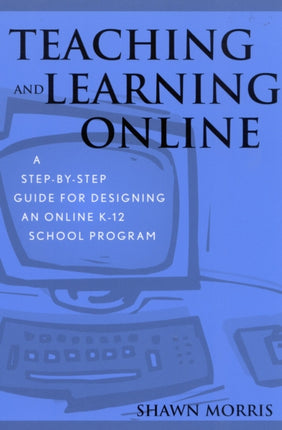 Teaching and Learning Online A StepbyStep Guide