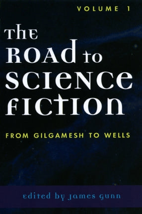 The Road to Science Fiction v 1 From Gilgamesh to