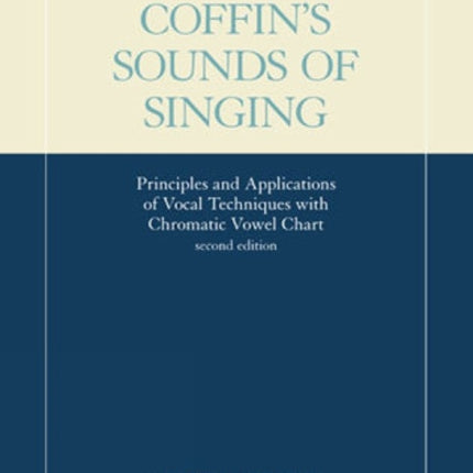 Coffin's Sounds of Singing: Principles and Applications of Vocal Techniques with Chromatic Vowel Chart