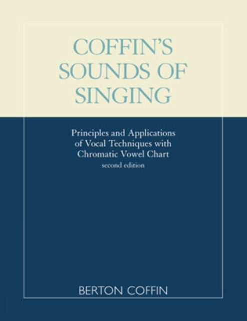 Coffin's Sounds of Singing: Principles and Applications of Vocal Techniques with Chromatic Vowel Chart