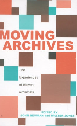 Moving Archives The Experiences of Eleven