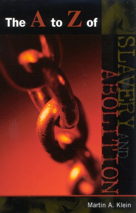 The A to Z of Slavery and Abolition The A to Z
