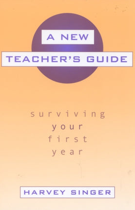 A New Teachers Guide Surviving Your First Year