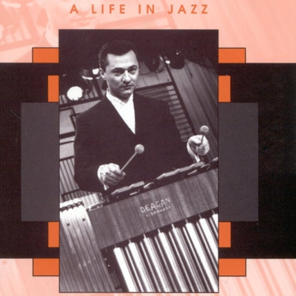 Good Vibes A Life in Jazz Studies in Jazz No 44
