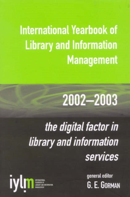 International Yearbook of Library and Information Management, 2002-2003: The Digital Factor in Library and Information Services