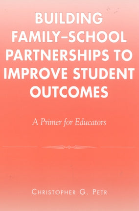 Building Family-School Partnerships to Improve Student Outcomes: A Primer for Educators