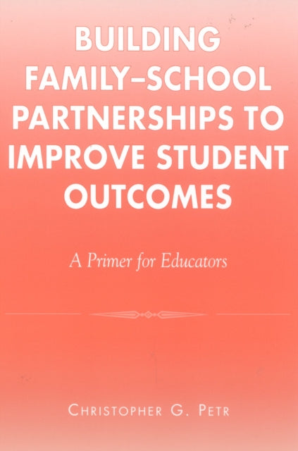 Building Family-School Partnerships to Improve Student Outcomes: A Primer for Educators