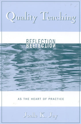 Quality Teaching Reflection as the Heart of