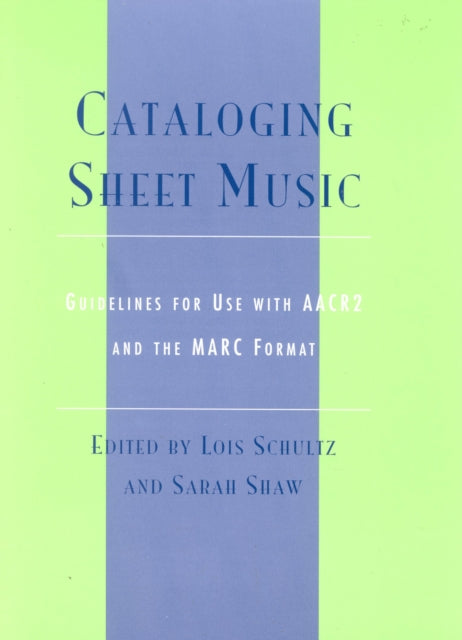 Cataloging Sheet Music: Guidelines for Use with AACR2 and the MARC Format