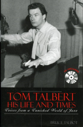 Tom Talbert His Life and Times Voices from a Vanished World of Jazz Studies in Jazz