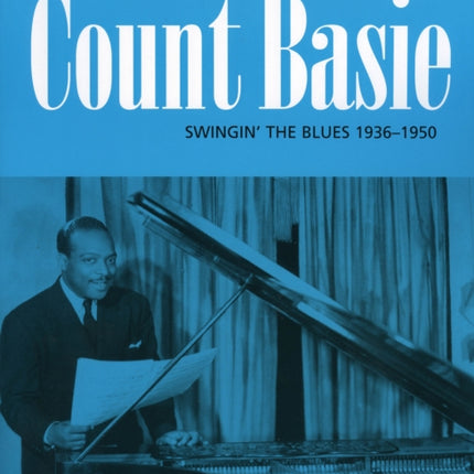 Count Basie: Swingin' the Blues 1936-1950: Ken Vail's Jazz Itineraries 3