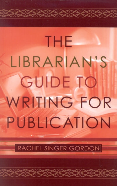 The Librarians Guide to Writing for Publication