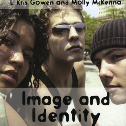 Image and Identity Becoming the Person You Are It