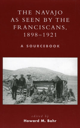 The Navajo as Seen by the Franciscans 18981921