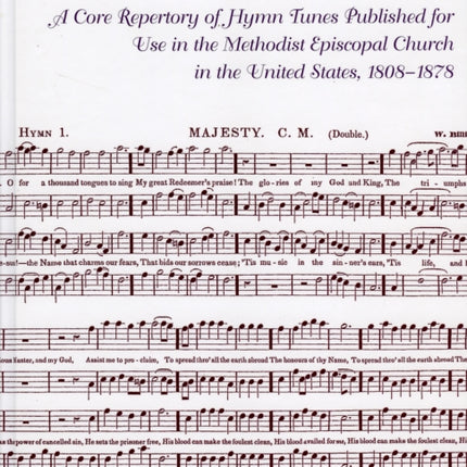 'With One Heart and One Voice': A Core Repertory of Hymn Tunes Published for Use in the Methodist Episcopal Church, 1808-1878