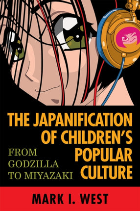 The Japanification of Childrens Popular Culture